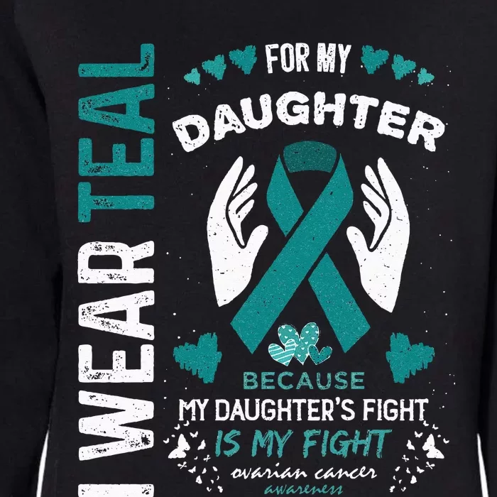 I Wear Teal For My Daughter Ovarian Cancer Ribbon Awareness Womens California Wash Sweatshirt