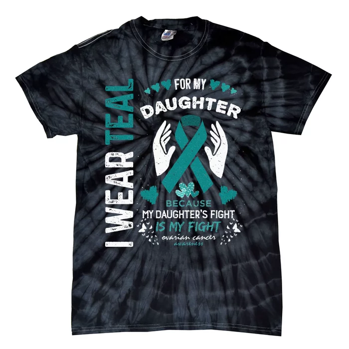 I Wear Teal For My Daughter Ovarian Cancer Ribbon Awareness Tie-Dye T-Shirt