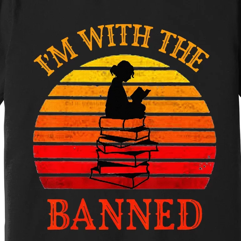 I'm With The Banned Books I Read Banned Books Lovers Premium T-Shirt