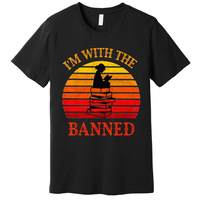 I'm With The Banned Books I Read Banned Books Lovers Premium T-Shirt