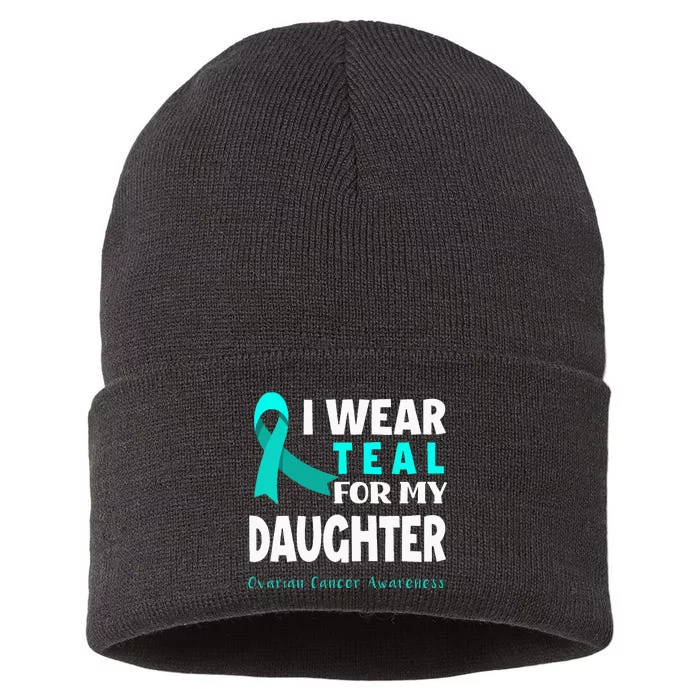 I Wear Teal For My Daughter Support Ovarian Cancer Awareness Sustainable Knit Beanie