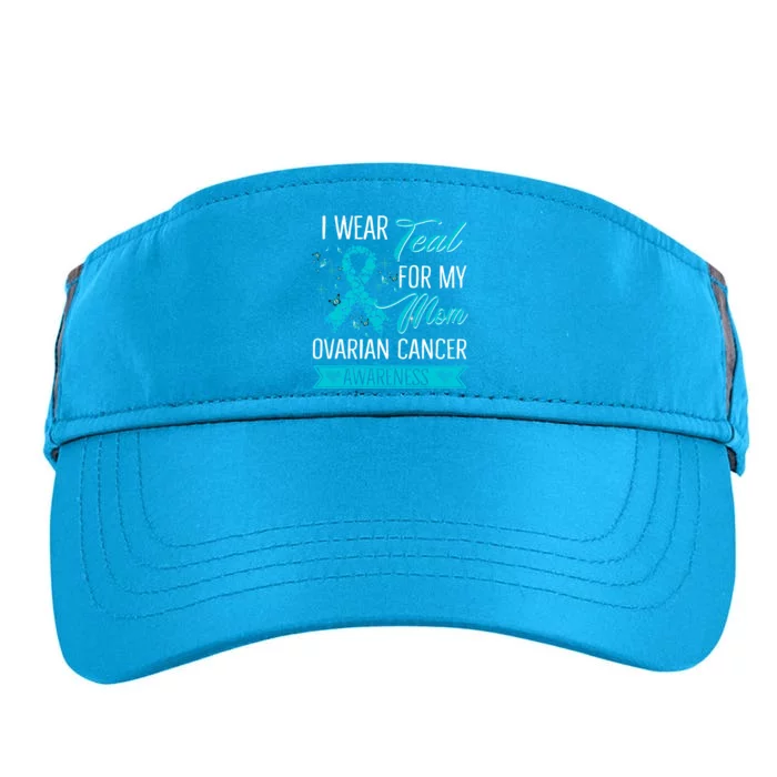 I Wear Teal For My Mom Ovarian Cancer Awareness Gift Adult Drive Performance Visor