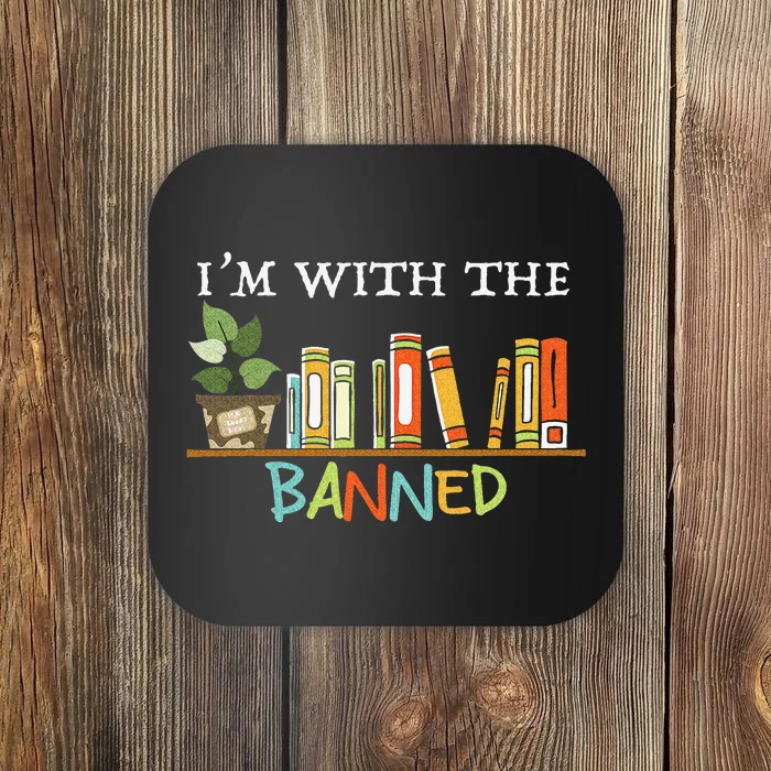 I'm with The Banned Books I Read Banned Books Lovers Coaster