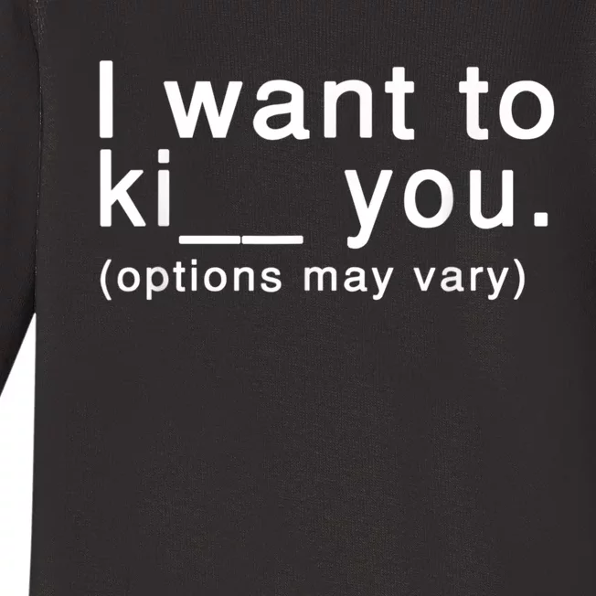 I Want To Ki You Options May Vary Funny Baby Long Sleeve Bodysuit