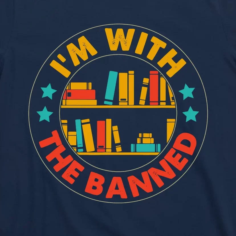 IM With The Banned Books I Read Banned Books Lovers T-Shirt