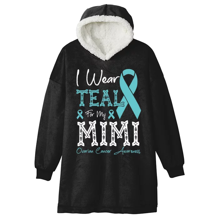 I Wear Teal For My Mimi Ovarian Cancer Awareness Hooded Wearable Blanket