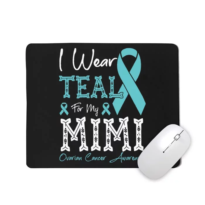 I Wear Teal For My Mimi Ovarian Cancer Awareness Mousepad