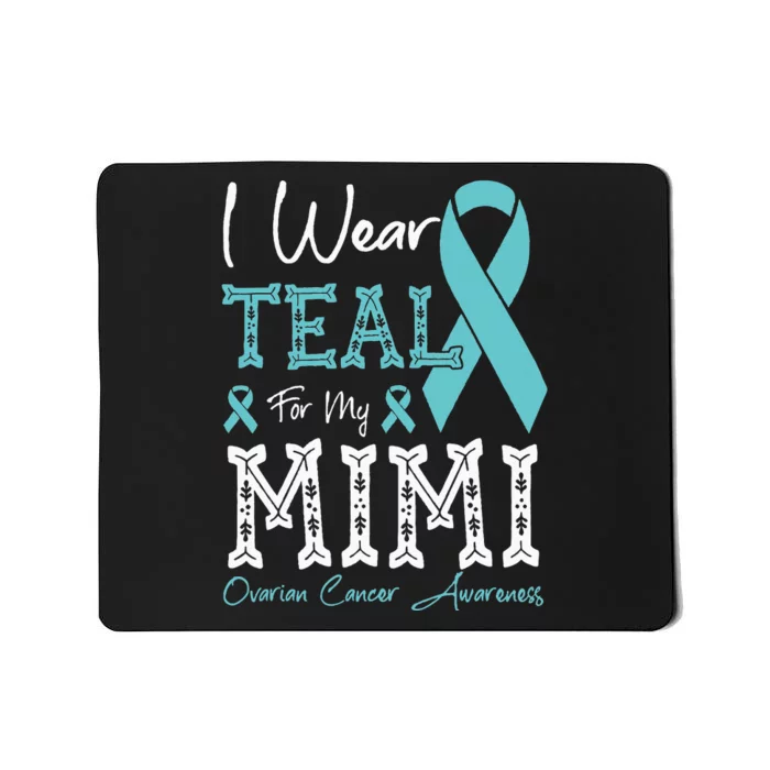 I Wear Teal For My Mimi Ovarian Cancer Awareness Mousepad