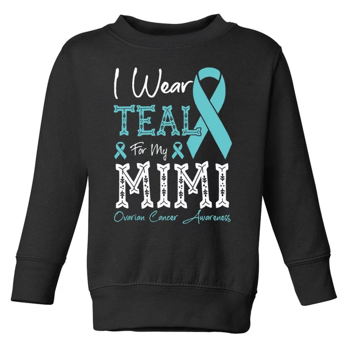 I Wear Teal For My Mimi Ovarian Cancer Awareness Toddler Sweatshirt