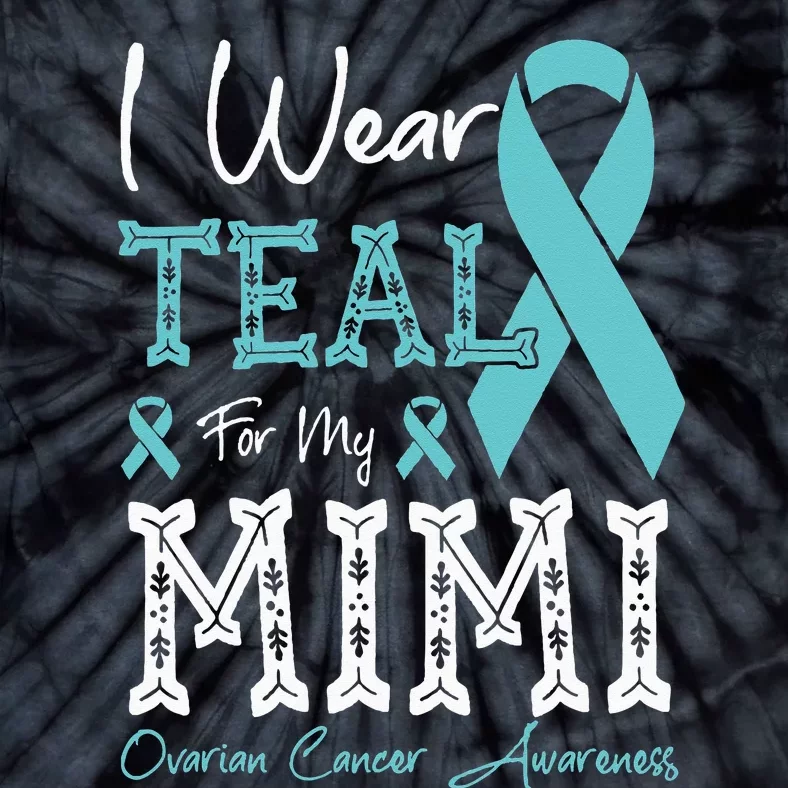 I Wear Teal For My Mimi Ovarian Cancer Awareness Tie-Dye T-Shirt