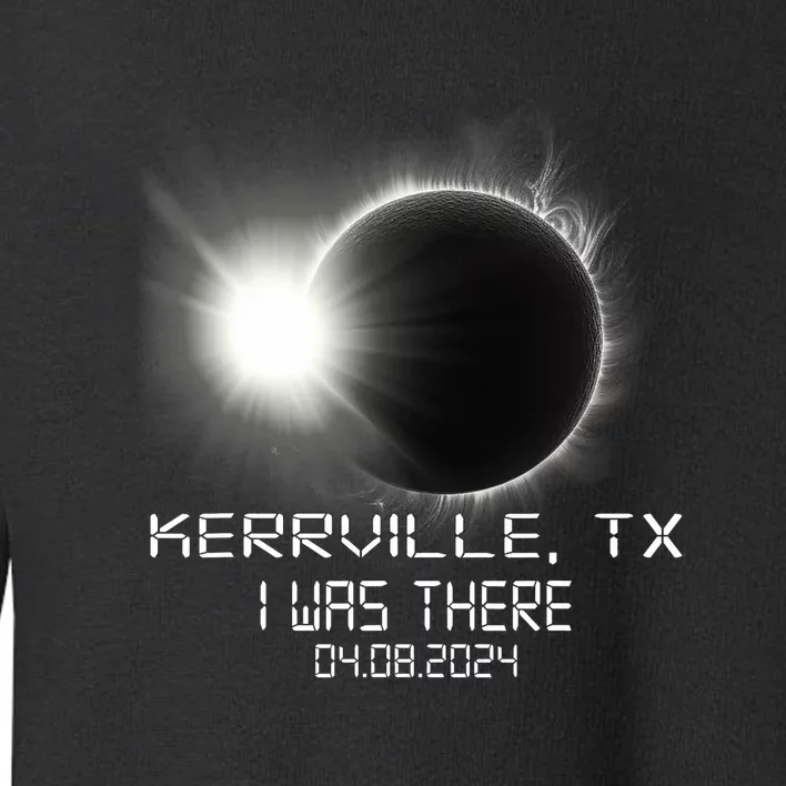 I Was There Total Solar Eclipse Kerrville Texas Toddler Sweatshirt