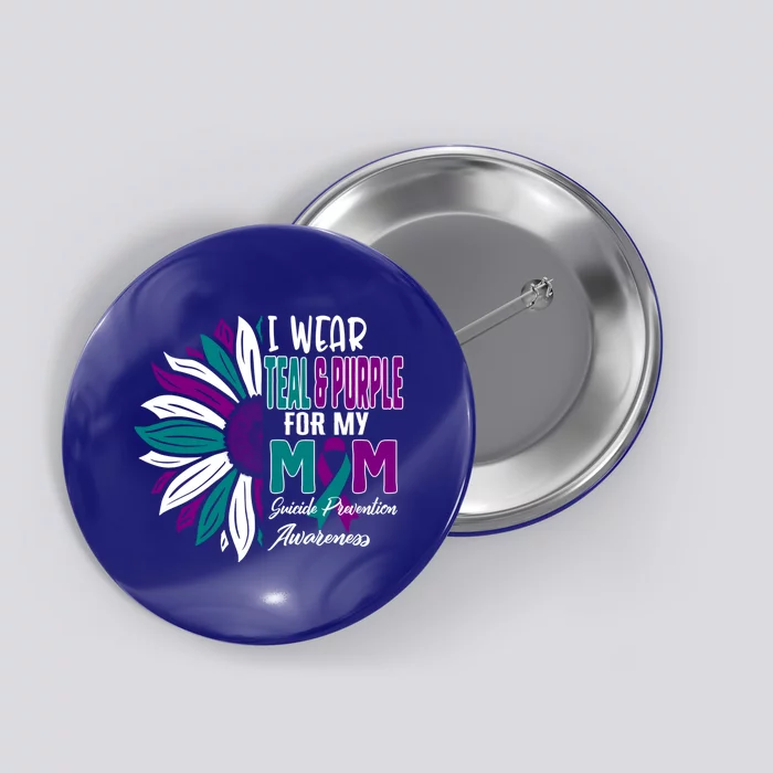 I Wear Teal And Purple For My Mom Suicide Prevention Awareness Gift Button