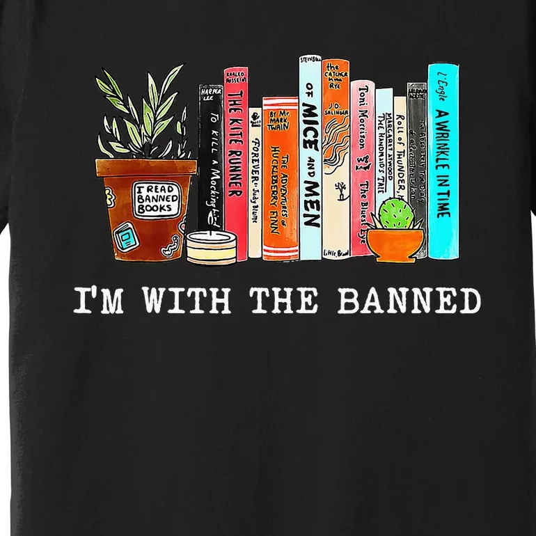 Im With The Banned Funny Book Readers I Read Banned Books Premium T-Shirt