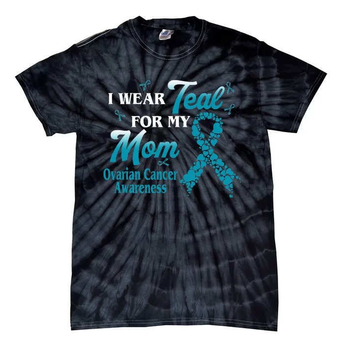 I Wear Teal For My Mom Ovarian Cancer Awareness Blue Ribbon Tie-Dye T-Shirt