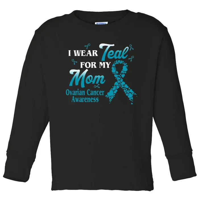 I Wear Teal For My Mom Ovarian Cancer Awareness Blue Ribbon Toddler Long Sleeve Shirt