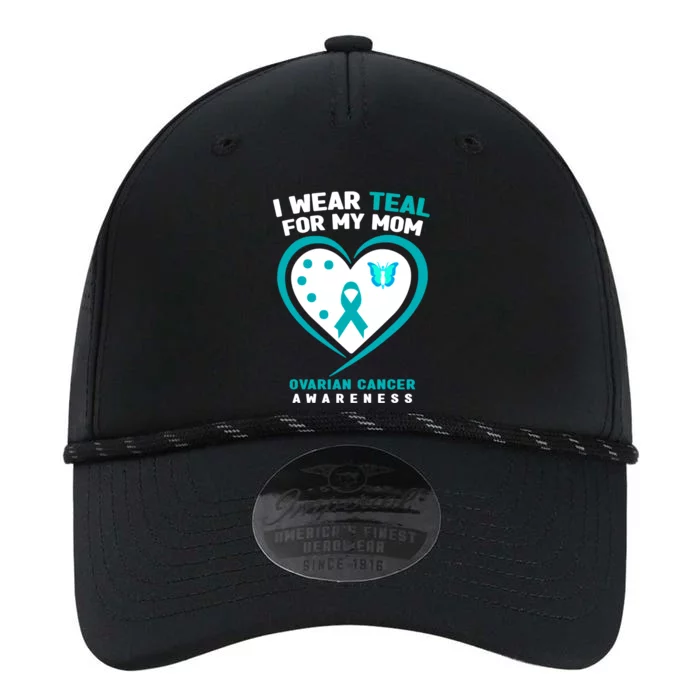 I Wear Teal For My Mom Ovarian Cancer Awareness Gift Performance The Dyno Cap