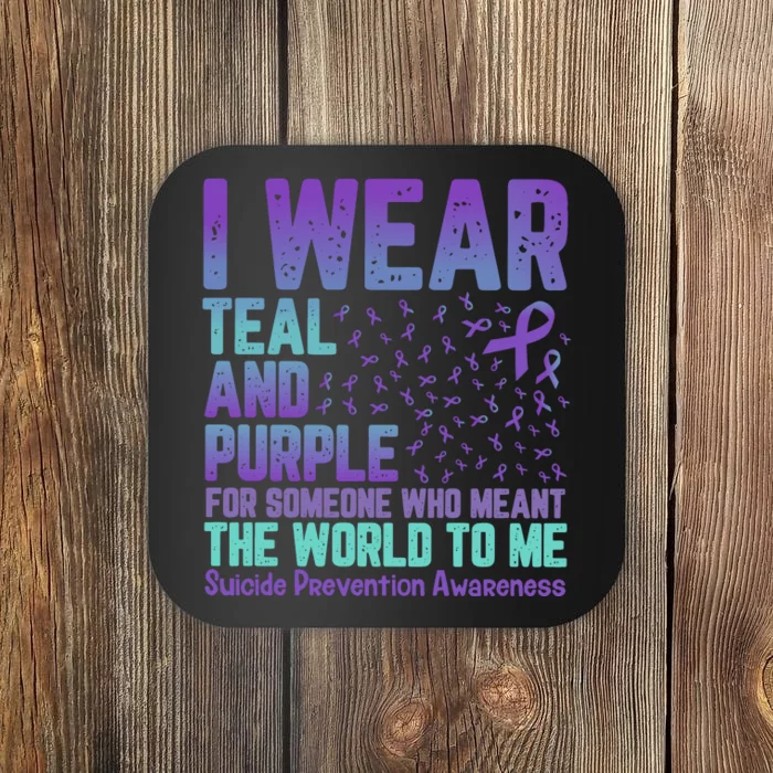 I Wear Teal And Purple For Someone Who Meant The World To Me Coaster