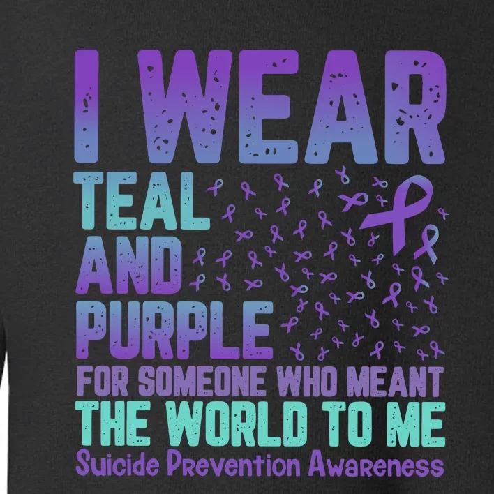 I Wear Teal And Purple For Someone Who Meant The World To Me Toddler Sweatshirt