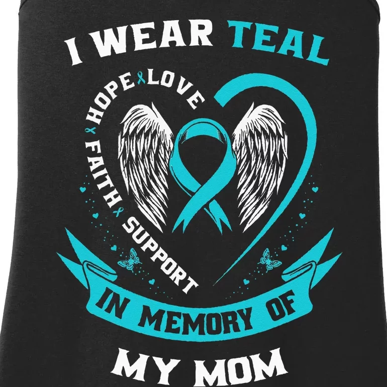 I Wear Teal For My Mom Ovarian Cancer Awareness Family Gifts Ladies Essential Tank