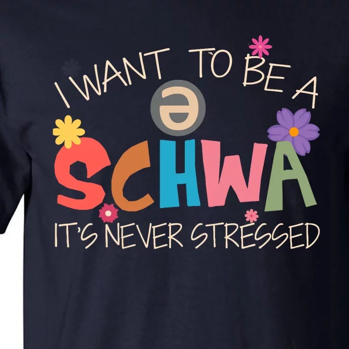 I Want To Be A Schwa ItS Never Stressed Science Of Reading Tall T-Shirt