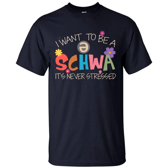 I Want To Be A Schwa ItS Never Stressed Science Of Reading Tall T-Shirt