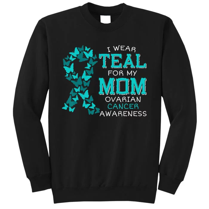 I Wear Teal For My Mom Ovarian Cancer Carcinoma Butterflies Sweatshirt