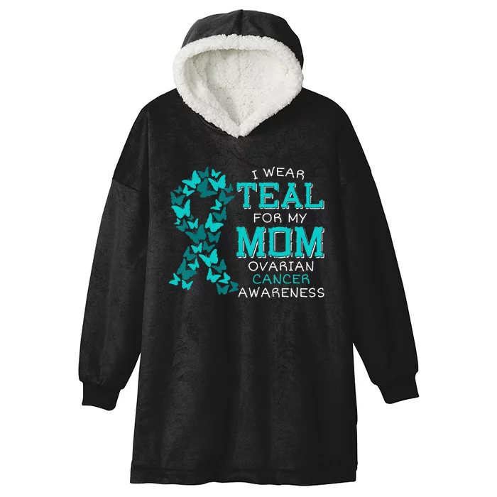 I Wear Teal For My Mom Ovarian Cancer Carcinoma Butterflies Hooded Wearable Blanket