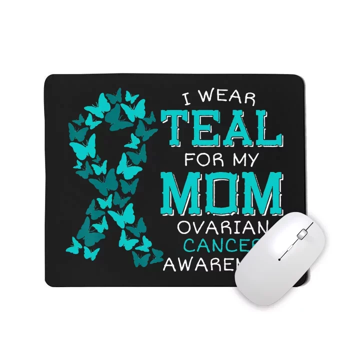 I Wear Teal For My Mom Ovarian Cancer Carcinoma Butterflies Mousepad