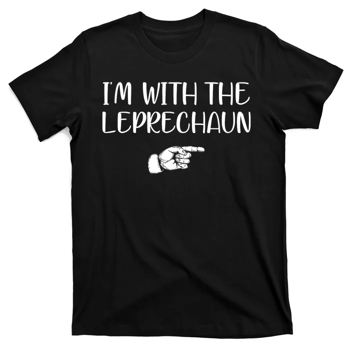 Im With The Leprechaun T-Shirt