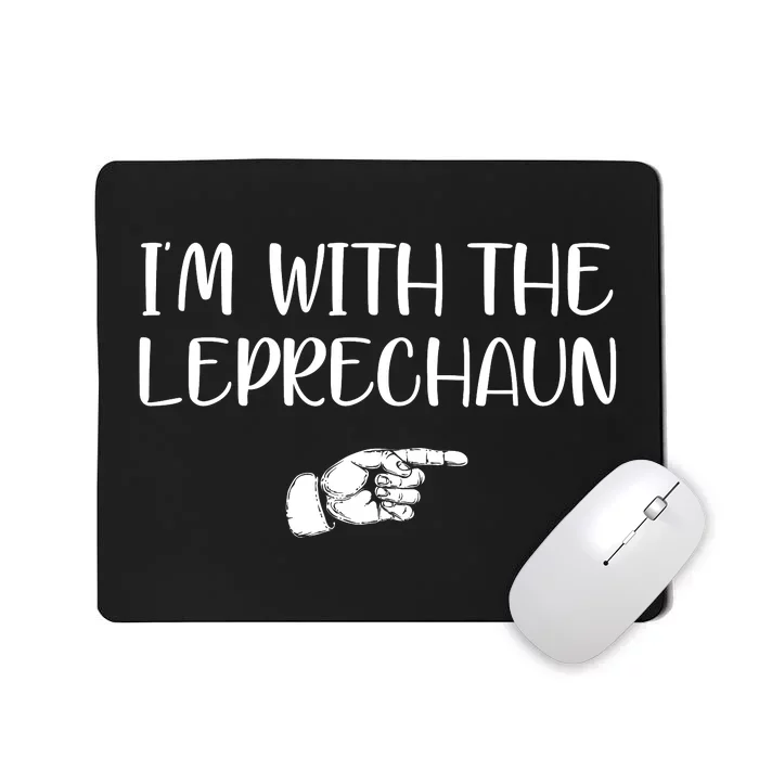 Im With The Leprechaun Mousepad