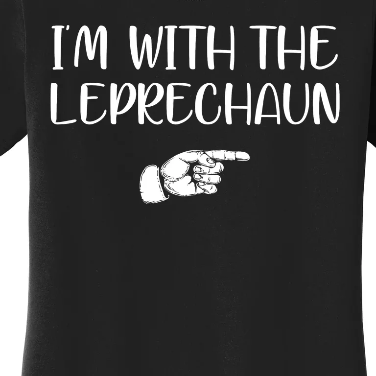 Im With The Leprechaun Women's T-Shirt