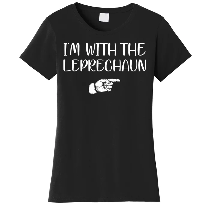 Im With The Leprechaun Women's T-Shirt