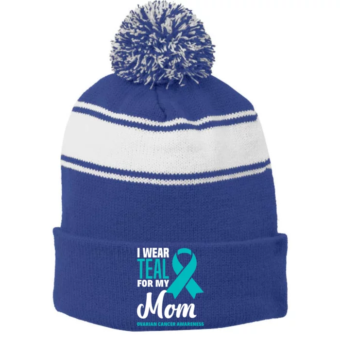 I Wear Teal For My Mom Ovarian Cancer Awareness Gift Stripe Pom Pom Beanie