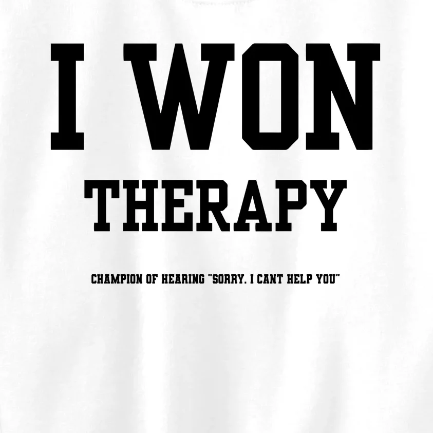 I Won Therapy Champion Of Hearing Sorry I CanT Help You Kids Sweatshirt