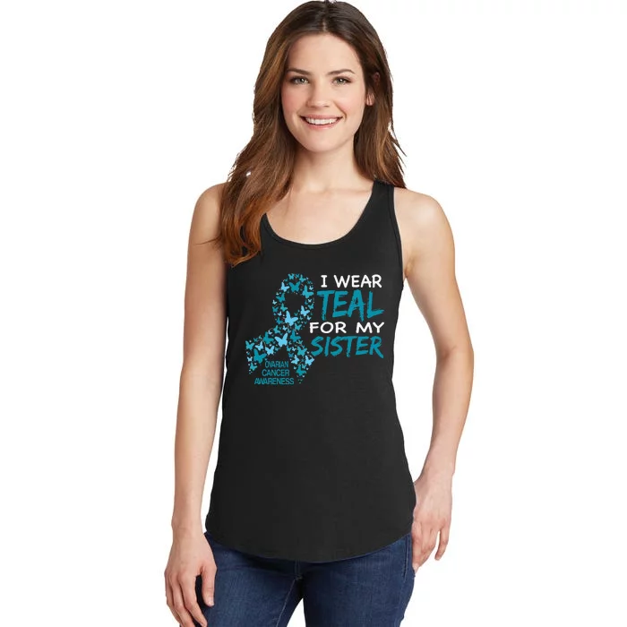 I Wear Teal For My Sister Ovarian Cancer Awareness Ladies Essential Tank