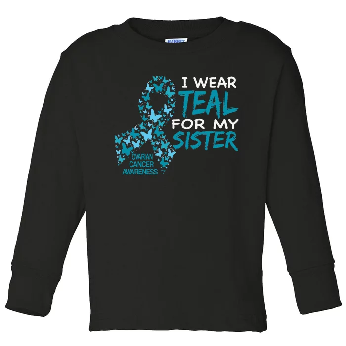 I Wear Teal For My Sister Ovarian Cancer Awareness Toddler Long Sleeve Shirt