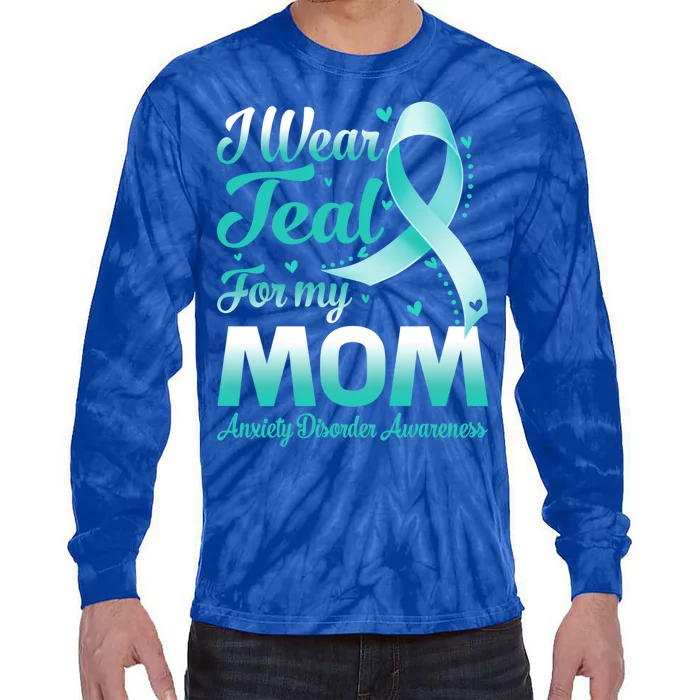 I Wear Teal For My Mom Anxiety Disorder Awareness Ribbon Gift Tie-Dye Long Sleeve Shirt