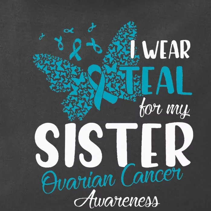 I Wear Teal For My Sister Ovarian Cancer Awareness Zip Tote Bag