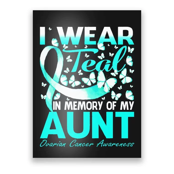 I Wear Teal In Memory Of My Aunt Ovarian Cancer Poster