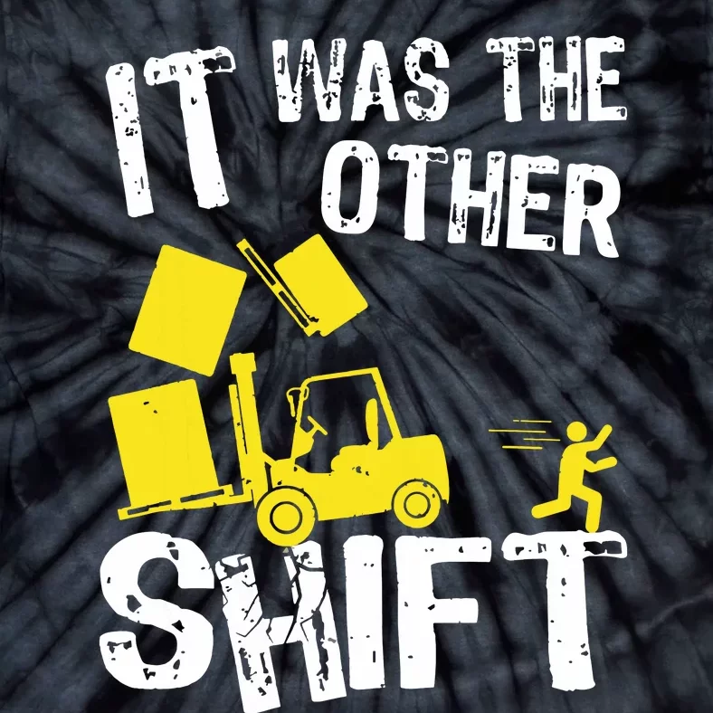 It Was The Other Forklift Driver Funny Forklift Tie-Dye T-Shirt