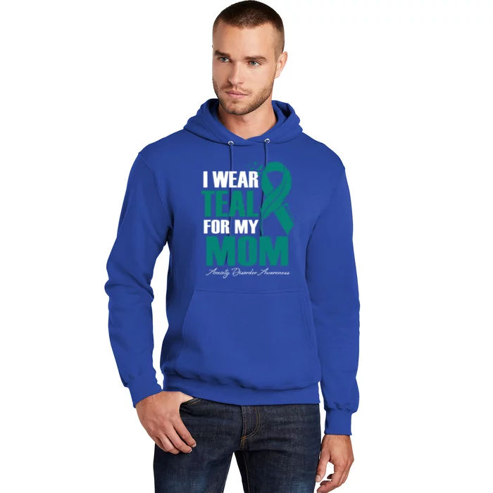 I Wear Teal For My Mom Anxiety Disorder Awareness Gift Hoodie