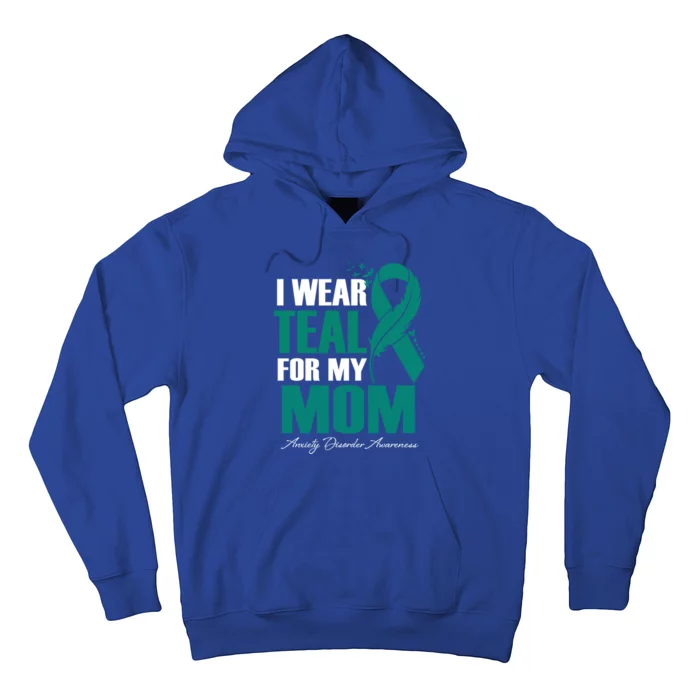 I Wear Teal For My Mom Anxiety Disorder Awareness Gift Hoodie