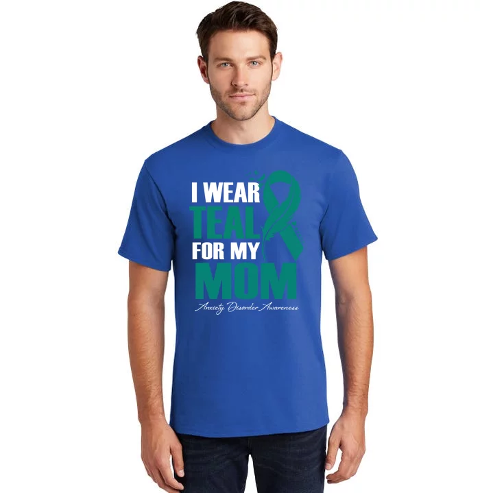 I Wear Teal For My Mom Anxiety Disorder Awareness Gift Tall T-Shirt