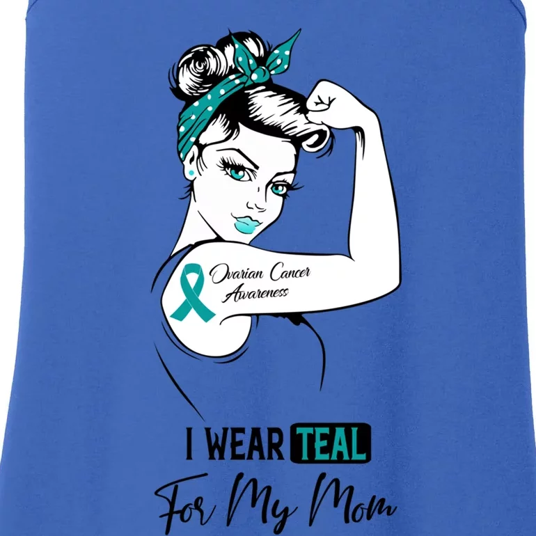 I Wear Teal For My Mom Ovarian Cancer Awareness Great Gift Ladies Essential Tank