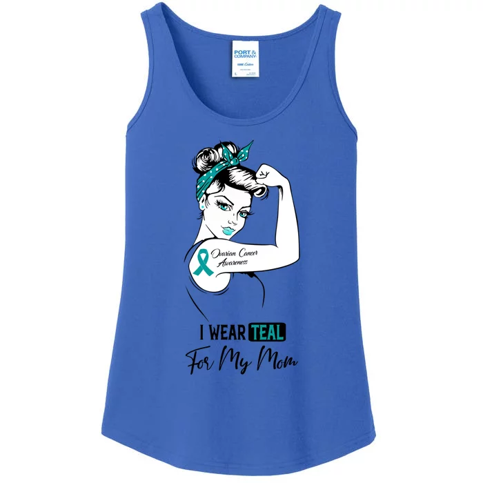 I Wear Teal For My Mom Ovarian Cancer Awareness Great Gift Ladies Essential Tank