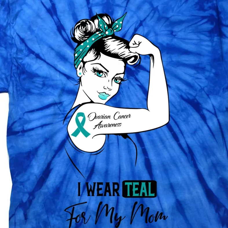 I Wear Teal For My Mom Ovarian Cancer Awareness Great Gift Tie-Dye T-Shirt