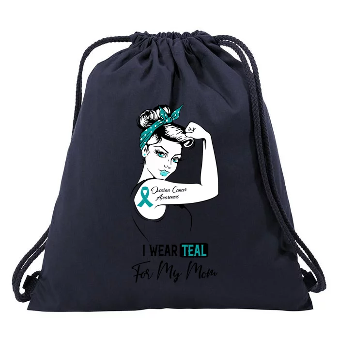 I Wear Teal For My Mom Ovarian Cancer Awareness Great Gift Drawstring Bag