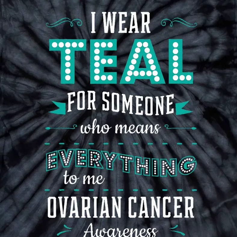 I Wear Teal Ovarian Cancer Awareness Carcinoma Gynecology Tie-Dye T-Shirt