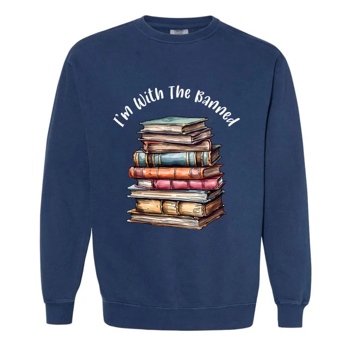 IM With The Banned Books Vintage Librarian Life Retro Garment-Dyed Sweatshirt