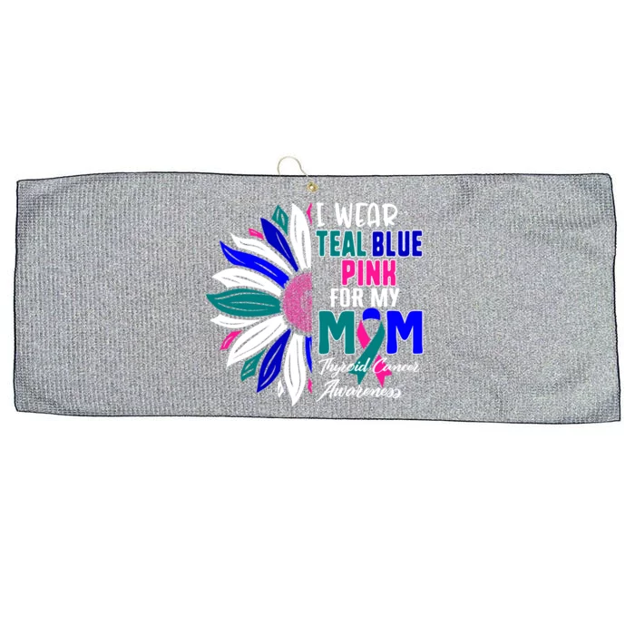 I Wear Teal Blue Pink For My Mom Thyroid Cancer Awareness Funny Gift Large Microfiber Waffle Golf Towel